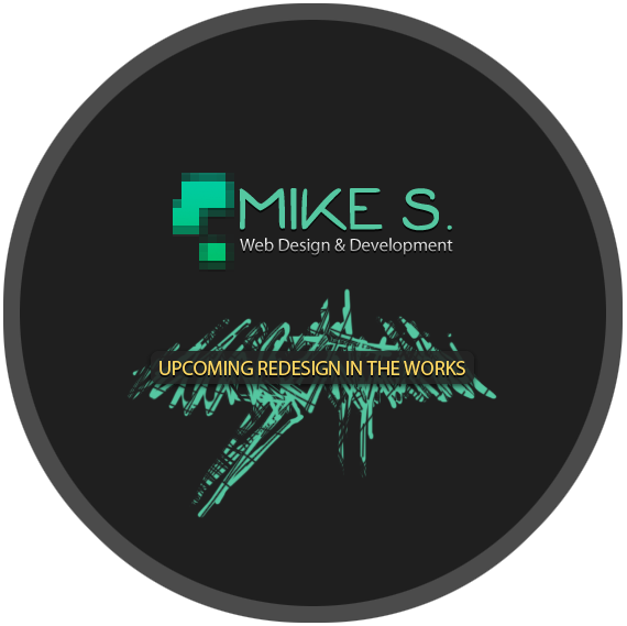Mike S. Web Design and Development - Upcoming Redesign in the Works